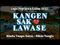 Download Lagu KANGEN SAK LAWASE‼️ LAGU POP JAWA TERBARU 2025 • RINDU TANPA BATAS BIKIN NANGIS