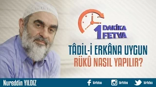 Tâdil-i erkâna uygun rükû nasıl yapılır?