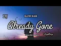 Download Lagu dj Already gone slow full bass ❗ Slowed tiktok viral Santuy angklung dj alonn remixer