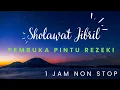 Download Lagu SHOLAWAT JIBRIL  Pembuka Pintu Rezeki 1 jam Non Stop - Abi Rafdi