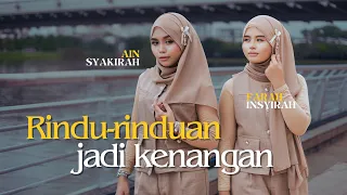 ain syakirah u0026 farah insyirah rindu rinduan jadi kenangan official music video 