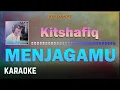 Download Lagu Kitshafiq - Menjagamu (Studio Version) Karaoke HQ