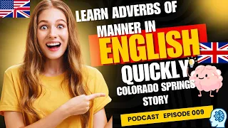 Easy English Podcast Talking About Learn Adverbs Of Manner In English Colorado Springs Story Podcast 