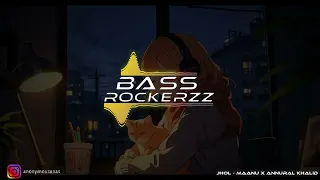 jhol bass boosted maanu x annural khalid