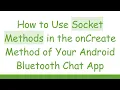 How to Use Socket Methods in the onCreate Method of Your Android Bluetooth Chat App