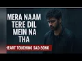 Download Lagu 💔 Mera Naam Tere Dil Mein Na Tha | Heart Touching Sad Song | One Sided Love | Hindi Song 2025.