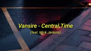 Vansire - Central Time feat Mick Jenkins