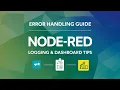 Master Error Handling in Node-RED Logging and Dashboard Tips
