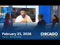 February 23 2026 Full Episode - Chicago Tonight