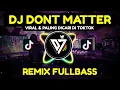 Download Lagu DJ DONT MATTER 2021 | DJ DON'T MATTER REMIX SLOW 2021