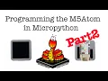M5Stack Micropython programming for M5Atom Part 2