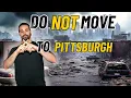10 Reasons NOT to Move to Pittsburgh Pennsylvania What You Need to Know