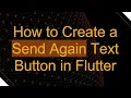 How to Create a Send Again Text Button in Flutter