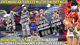PRANK ACAK TC KETEMU 3 COWO TENGIL MANDANG AKUN!! GUA DIKATAIN BOT AUTO KASIH PAHAM EVO AUG TERBARU🔥