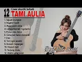 Download Lagu Tami Aulia Full album - Sejauh mungkin Lagu galau viral tiktok 2025