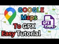 How To Convert Google Maps To GPX Files In Seconds