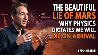 Mars Colonization Is a Lie What the Physics Really Says BRIAN GREENE
