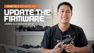 How to update the DJI Mavic Air firmware with DJI Assistant 2