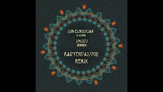 sun el musician u0026 azana uhuru karyendasoul remix afro house source afrohouse afrotech