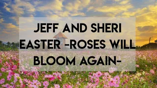 roses will bloom again lyrics jeff and sheri easter covered by jasmine 