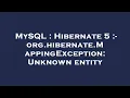 MySQL Hibernate 5 - org hibernate MappingException Unknown entity