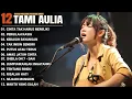 Download Lagu Kompilasi Lagu Tami Aulia Full Album - Cinta Tak Harus Memiliki | Lagu Galau Viral Tiktok 2025