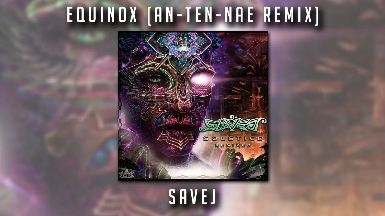 Savej - Equinox (An-Ten-Nae Remix) Savej - Equinox (An-Ten-Nae Remix)