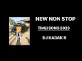 Lagu NEW NON STOP 🔥 || TIMLI SONG 2023||  DJ KADAK R