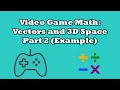 Game Math Tutorial Vectors and 3D Space Part 2 - Ue4 Example