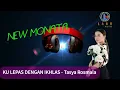 Download Lagu TASYA ROSMALA - KU LEPAS DENGAN IKHLAS || NEW MONATA Dangdut koplo #02