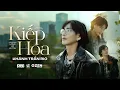 Download Lagu KIẾP HOA - KHÁNH TRẦN RIO X LONG HỌ HUỲNH | OFFICIAL MUSIC VIDEO | Chiều Chiều Ngồi Bên Sông...