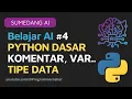 Learning AI 4 PYTHON BASICS - COMMENTS VARIABLES DATA TYPES