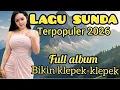 Lagu 🔥LAGU SUNDA ‼️ TERPOPULER 2026 ‼️ FULL ALBUM || BIKIN KLEPEK-KLEPEK