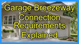 Garage Breezeway Connection Requirements Explained