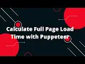 Optimize Your Website Calculate Full Page Load Time with Puppeteer Nodejs Step-by-Step Guide