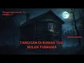 Download Lagu JANGAN MASUK!!! Tangisan di Rumah Tua Bulan Purnama | Kisah Horor Mistis