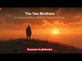 The Two Brothers - Full Audiobook (Part 2 of 2)
