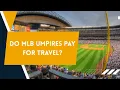 Do MLB Umpires Pay for Travel Watch This First - Sports Scouters
