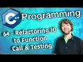 C Programming Tutorial 64 - Refactoring IO to Function Call and Testing
