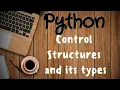 Python Tutorial 12 Control Structures Types of Control Structures