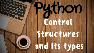 Python Tutorial 12 Control Structures Types of Control Structures