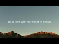 Download Lagu im in love with my friend in school - Lyric