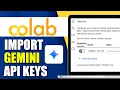 How To Import Gemini API Keys To Google Colab Step By Step Guide 2025