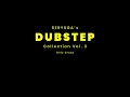 5ERY0GA's DUBSTEP Collection Vol. 3 | Only Drops