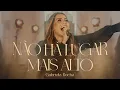 Lagu Gabriela Rocha - Não Há Lugar Mais Alto (Ao Vivo)