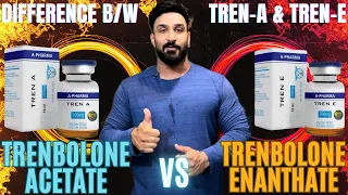 Difference between Tren A Tren E Zeerak Akbar