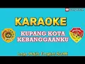 Lirik KUPANG KOTA KEBANGGAANKU ||Karaoke