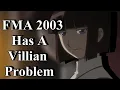 Why Fullmetal Alchemist 2003 s Villains Don t Work