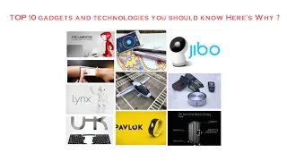 10 COOL GADGETS YOU SHOULD KNOW ABOUT heres why?