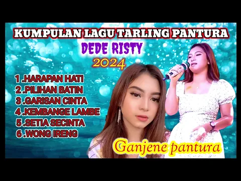 Download MP3 KUMPULAN LAGU TARLING PANTURA TERBARU 2024 DEDE RISTY ( GANJENE PANTURA )